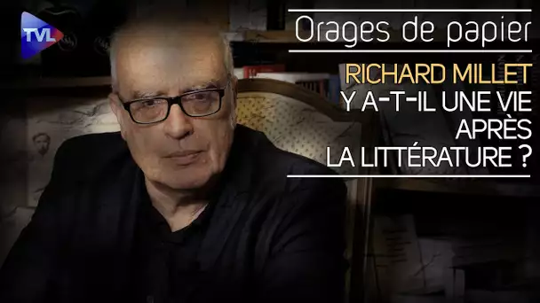 Y a-t-il une vie après la littérature ? - Orages de Papier avec Richard Millet - TVL