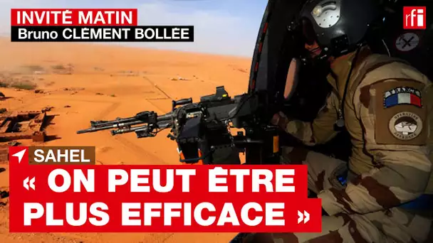 Sahel : « On peut reconfigurer notre présence et être plus efficace » • RFI