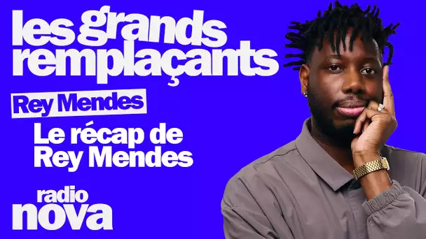 Le récap de Rey Mendes - Rey Mendes dans "Les grands remplaçants"