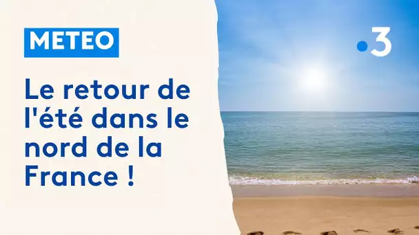 Météo : le retour de l'été dans le nord de la France