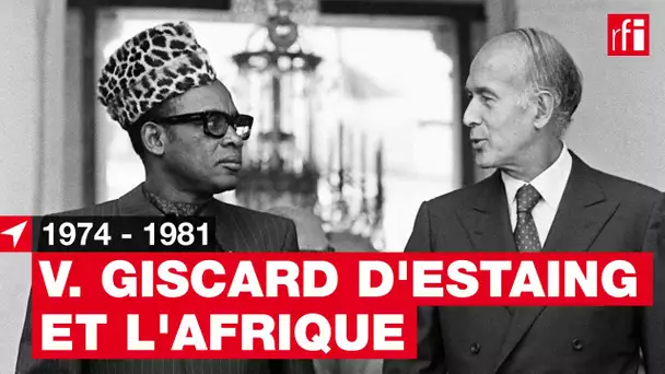 L'Afrique de Valéry Giscard d'Estaing - 1974-1981