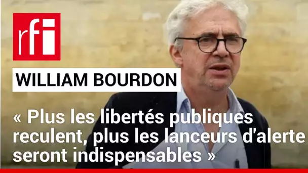 W. Bourdon : «Plus les libertés publiques reculent, plus les lanceurs d'alertes sont indispensables»