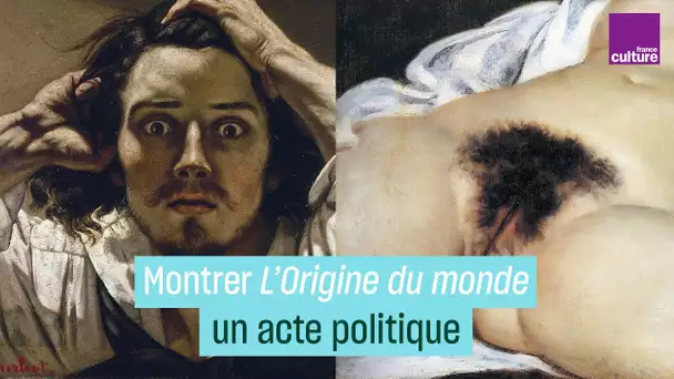 A l’origine de "L'Origine du monde" : montrer un vrai sexe, un acte politique