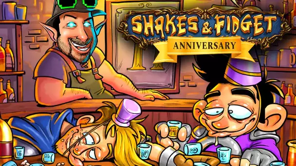 Shakes and Fidget - MAJ Anniversaire !