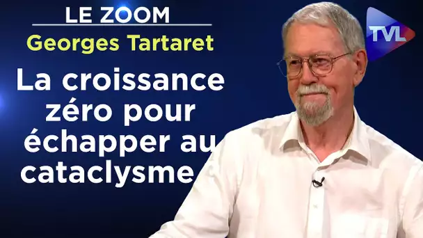 La croissance zéro pour échapper au cataclysme ? - Le Zoom - Georges Tartaret - TVL