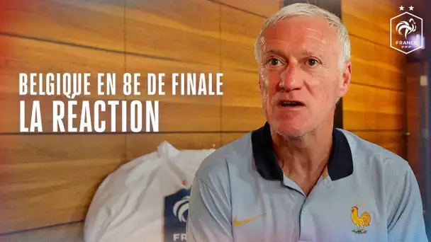 La Belgique en 8e, la réaction de Didier Deschamps