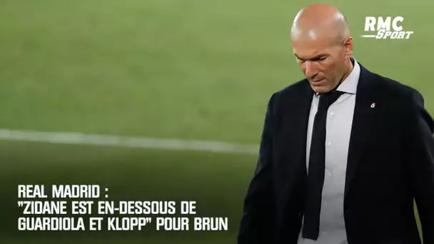 Real Madrid : "Zidane est en dessous de Guardiola et Klopp" estime Stephen Brun