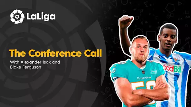 The Conference Call: Alexander Isak & Blake Ferguson