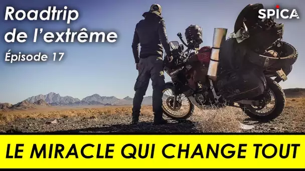 Roadtrip de l'extrême #Ep17 : le miracle qui change tout