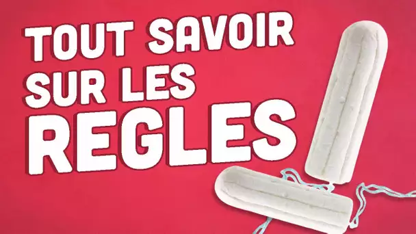 Top 8 des choses à savoir sur les règles, surtout pour vous messieurs