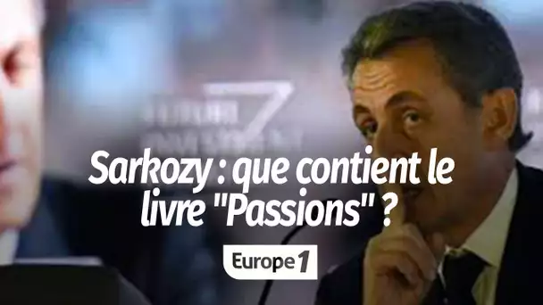 Dans Passions, Nicolas Sarkozy livre ses souvenirs personnels… et politiques