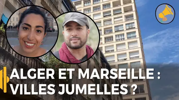 Les Haut-Parleurs : Alger et Marseille vraies ou fausses jumelles ?