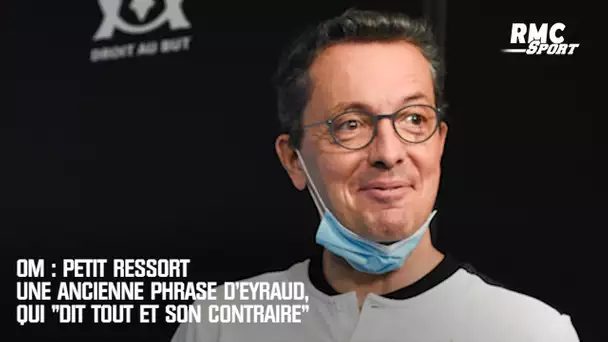 OM : Petit ressort une ancienne phrase d'Eyraud, qui "dit tout et son contraire"