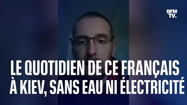 Ce Français résidant à Kiev raconte son quotidien sans eau ni électricité sous 0°C