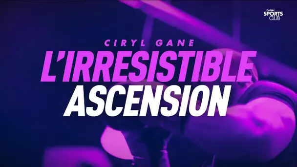 Cyril Gane - L'irrésistible ascension