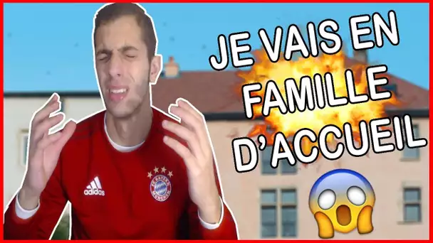 JE VAIS EN FAMILLE D&#039;ACCUEIL !!