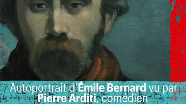 Une œuvre, un regard : l’autoportrait d’Émile Bernard vu par Pierre Arditi