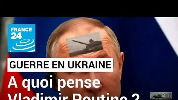 Guerre en Ukraine : quelles sont les intentions de Vladimir Poutine ? • FRANCE 24