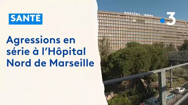 Marseille : la série d'agressions à l'Hôpital Nord inquiéte le personnel soignant