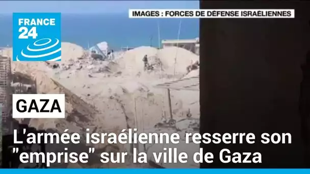 L'armée israélienne resserre son "emprise" sur la ville de Gaza • FRANCE 24
