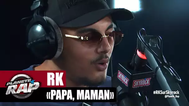 [Exclu] RK "Papa, maman" #PlanèteRap