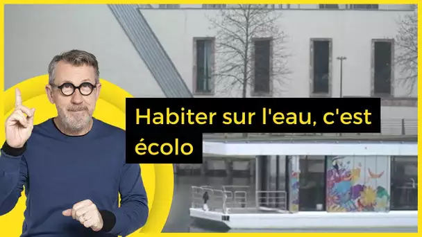 Habiter sur l'eau, c'est écolo - C Jamy