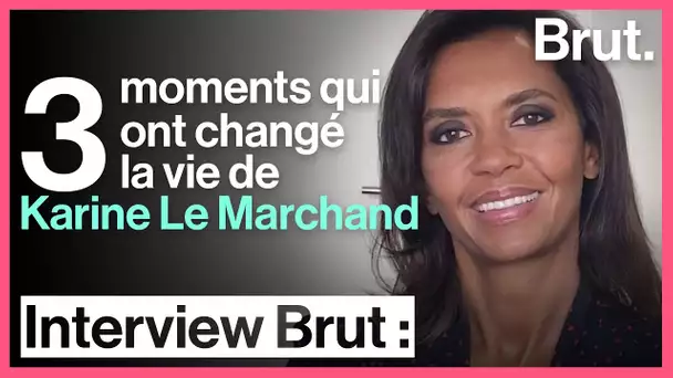 5 moments qui ont changé la vie de Karine Lemarchand