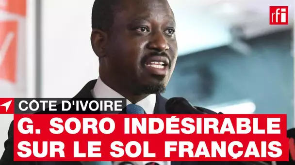 G. Soro désormais indésirable sur le sol français #CôtedIvoire
