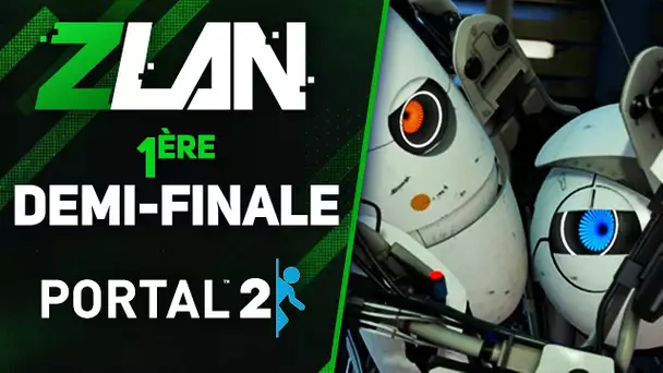 ZLAN #25 - 1ère demi-finale / Portal 2
