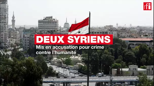 Deux Syriens mis en accusation pour crime contre l'humanité