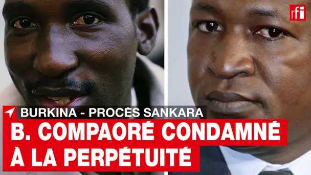 Burkina Faso - Procès Sankara : l'ex-président Blaise Compaoré condamné à la perpétuité • RFI
