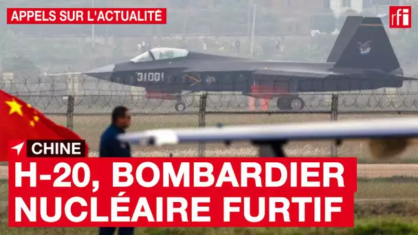 Chine : H-20, le bombardier furtif nucléaire longue distance #AppelsActualité