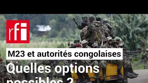 RDC : le M23 et les autorités congolaises pourraient-ils négocier ? • RFI