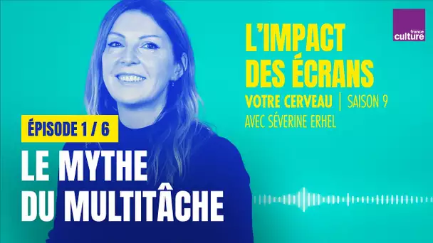 “Multitasking” : l’impossible multitâche des hyperconnectés (1/6) | Votre cerveau, saison 9
