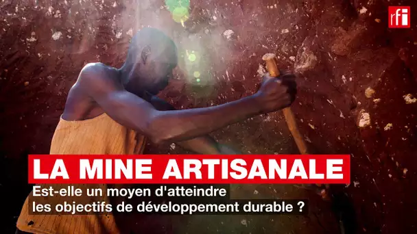 La mine artisanale : est-elle un moyen d'atteindre les objectifs de développement durable ?