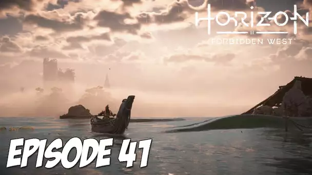 HORIZON II : FORBIDDEN WEST | ON PREND LE BATEAU | Épisode 41