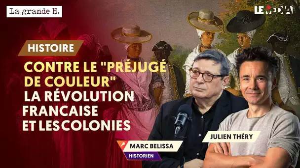CONTRE LE "PRÉJUGÉ DE COULEUR": LA RÉVOLUTION FRANÇAISE ET LES COLONIES | MARC BELISSA, JULIEN THÉRY