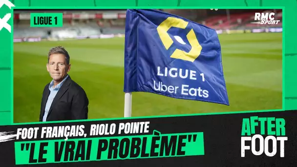 Ligue 1 : Riolo pointe "le vrai problème" du football français