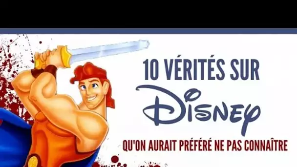 Top 10 des vérités sur les Disney qu'on aurait préféré ne pas connaître
