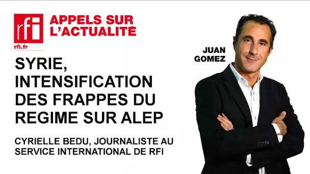 Syrie : intensification des frappes du régime sur Alep