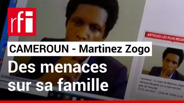 Cameroun : inquiétudes sur la sécurité de la famille de Martinez Zogo • RFI