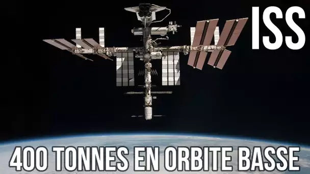 🚀 ISS : 400 tonnes en orbite basse !!!