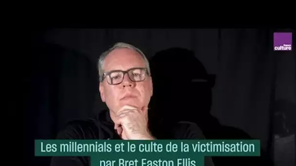 Les millennials et le culte de la victimisation par Bret Easton Ellis - #CulturePrime