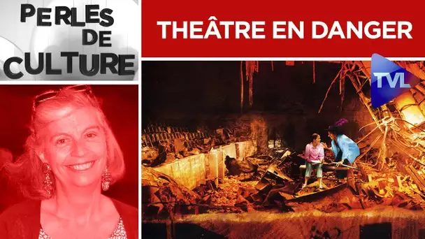 Théâtre en danger - Perles de Culture n°231 - TVL