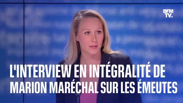 L'interview en intégralité de Marion Maréchal sur les émeutes