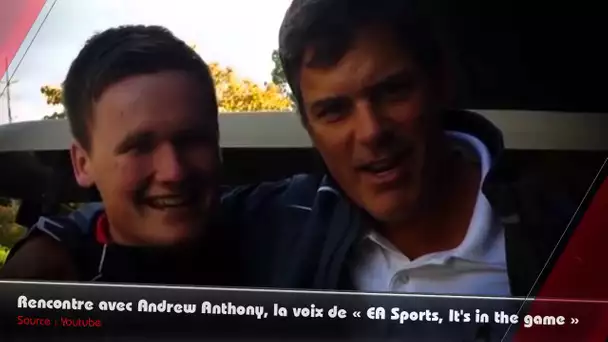 Rencontre avec Andrew Anthony, la voix de EA Sports !