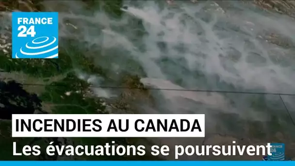 Feux de foret : les évacuations se poursuivent dans le Grand-Nord canadien • FRANCE 24