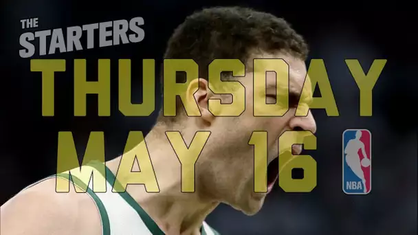 NBA Daily Show: May 16 - The Starters