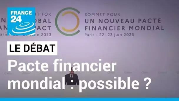LE DÉBAT - Pacte financier mondial : c'est possible ? • FRANCE 24