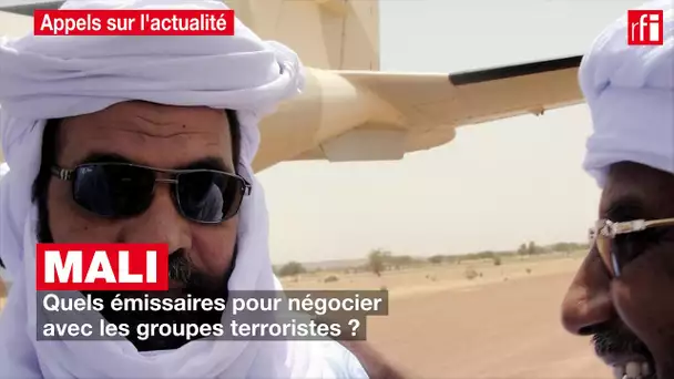 Mali : quels émissaires pour négocier avec les groupes terroristes ?